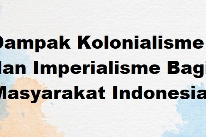 Kolonialisme dampak imperialisme Kolonialisme dampak imperialisme
